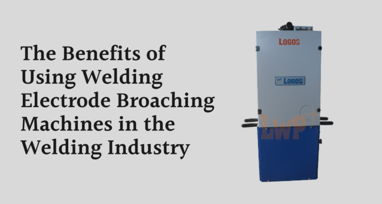 The Benefits of Using Welding Electrode Broaching Machines in the Welding Industry