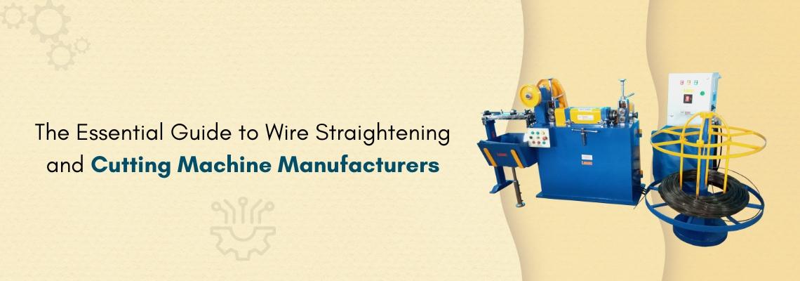 Read more about the article The Essential Guide to Wire Straightening and Cutting Machine Manufacturers