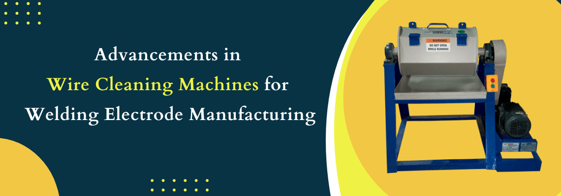 Read more about the article Advancements in Wire Cleaning Machines for Welding Electrode Manufacturing