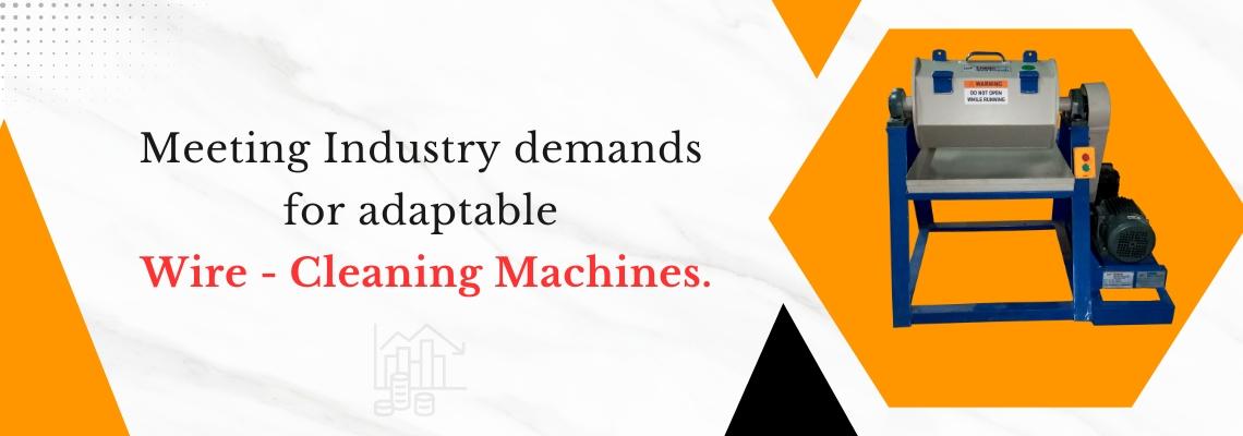Read more about the article Meeting Industry demands for adaptable wire-cleaning machines.