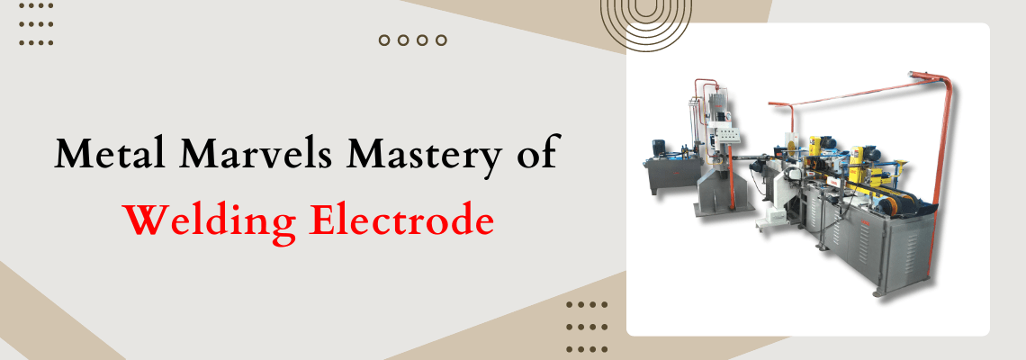 Read more about the article Metal Marvels Mastery of Welding Electrode