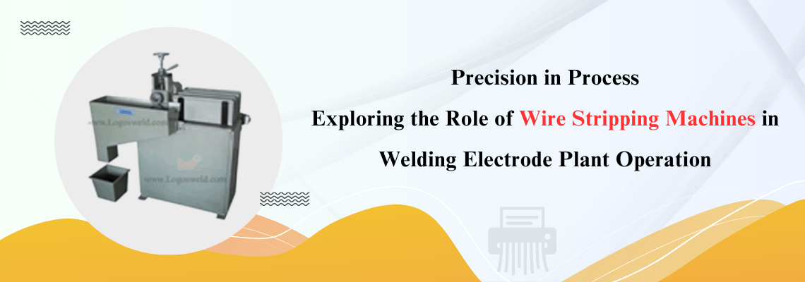 Read more about the article Precision in Process: Exploring the Role of Wire Stripping Machines in Welding Electrode Plant Operation