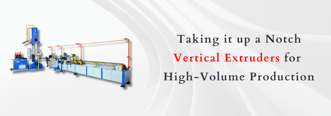 Read more about the article Taking It Up a Notch: Vertical Extruders for High-Volume Production