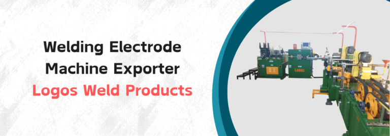 Welding Electrode Machine Exporter | Logos Weld Products