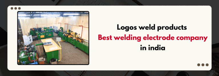 Logos Weld Products – Best Welding Electrode Company In India