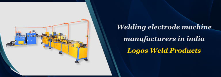 Welding Electrode Machine Manufacturers in India – Logos Weld Products