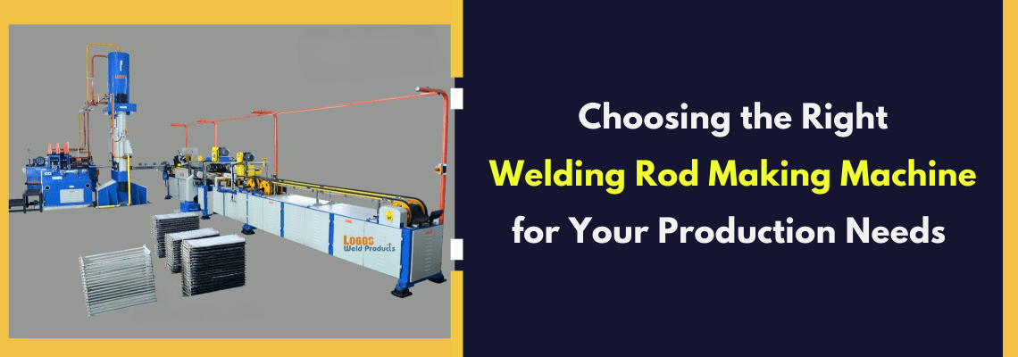 You are currently viewing Choosing the Right Welding Rod Making Machine for Your Production Needs