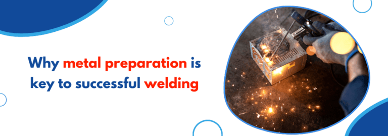 Why Metal Preparation Is Key to Successful Welding