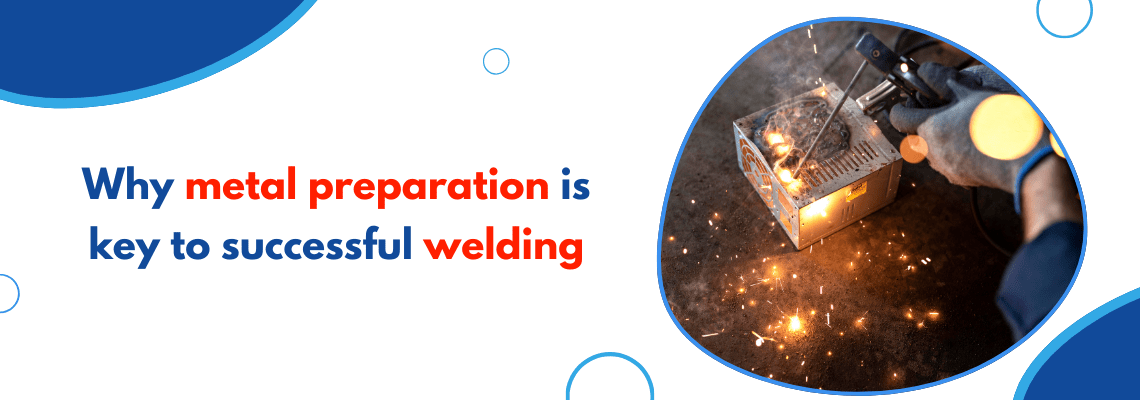 Read more about the article Why Metal Preparation Is Key to Successful Welding