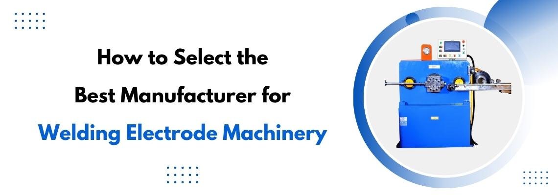 Read more about the article How to Select the Best Manufacturer for Welding Electrode Machinery