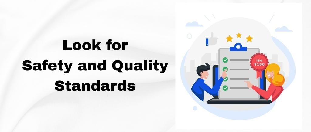 Look for Safety and Quality Standards