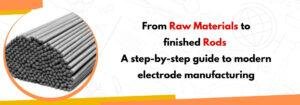 Read more about the article From Raw Materials to Finished Rods: A Step-by-Step Guide to Modern Electrode Manufacturing