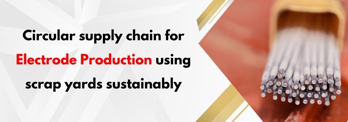 Read more about the article Circular Supply Chain for Electrode Production Using Scrap Yards Sustainably