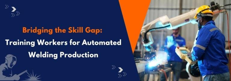 Bridging the Skill Gap: Training Workers for Automated Welding Production