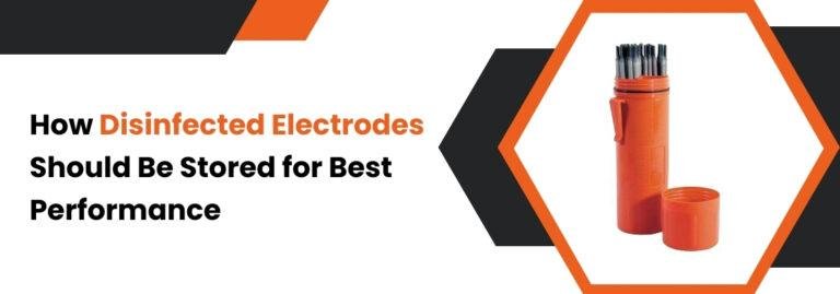 How Disinfected Electrodes Should Be Stored for Best Performance