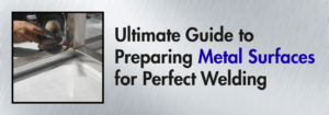 Read more about the article Ultimate Guide to Preparing Metal Surfaces for Perfect Welding
