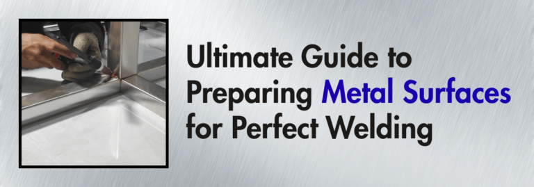 Ultimate Guide to Preparing Metal Surfaces for Perfect Welding