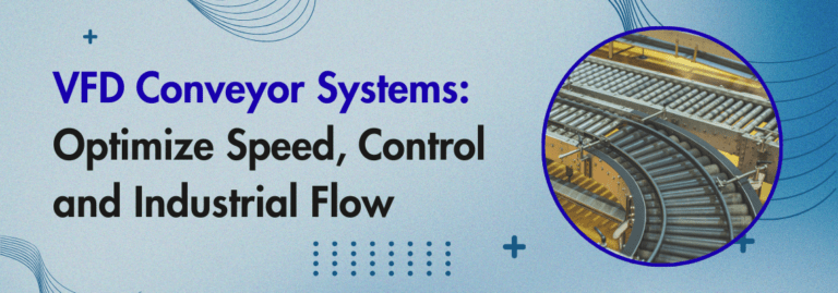 VFD Conveyor Systems: Optimize Speed, Control, and Industrial Flow