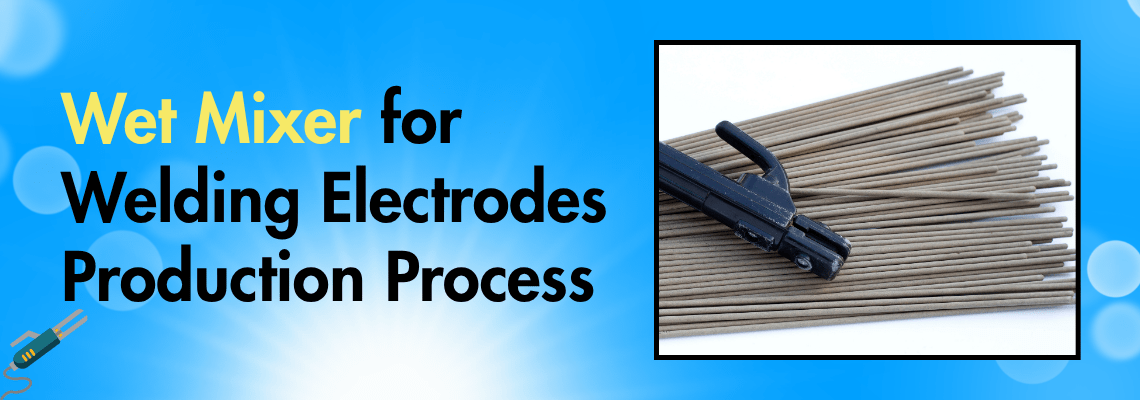You are currently viewing Wet Mixer for Welding Electrodes Production Process