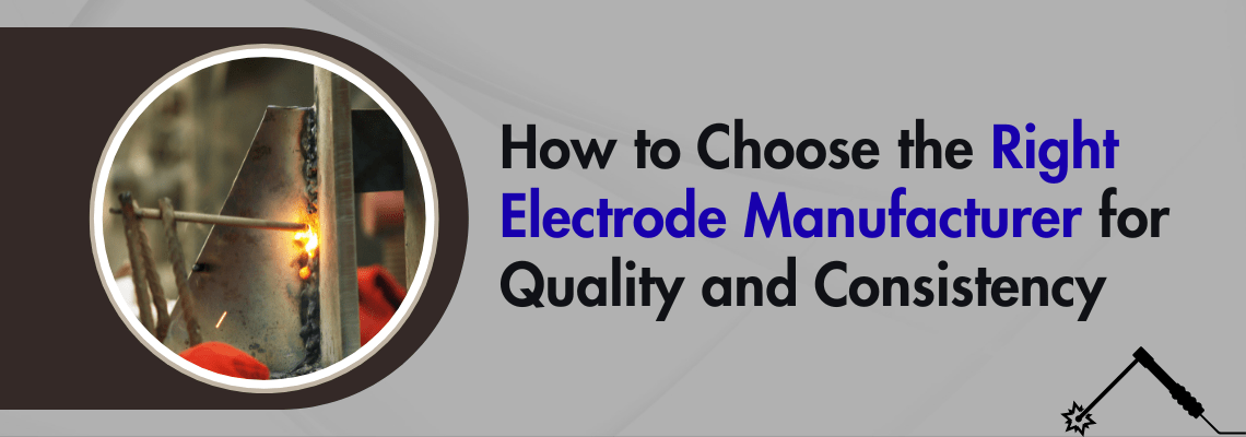 You are currently viewing How to Choose the Right Electrode Manufacturer for Quality and Consistency