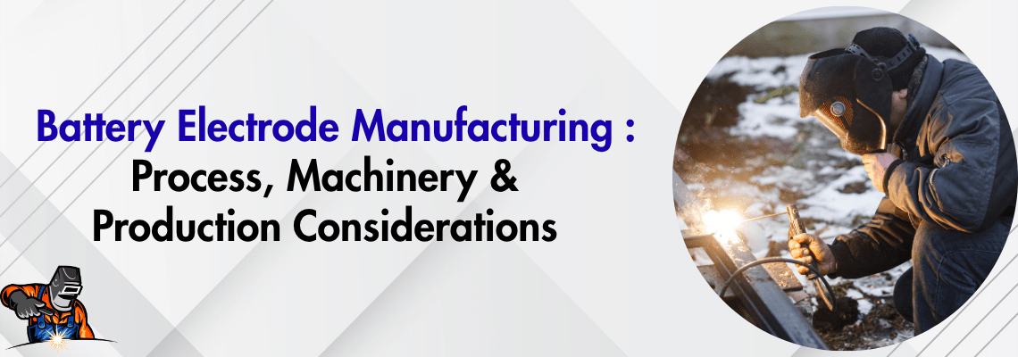 You are currently viewing Battery Electrode Manufacturing: Process, Machinery, and Production Considerations
