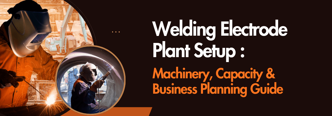 You are currently viewing Welding Electrode Plant Setup: Machinery, Capacity, and Business Planning Guide