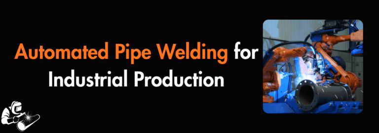 Automated Pipe Welding for Industrial Production