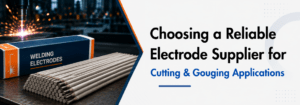 Read more about the article Choosing a Reliable Electrode Supplier for Cutting and Gouging Applications