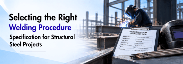 Selecting the Right Welding Procedure Specification for Structural Steel Projects