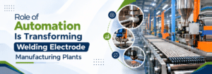 Read more about the article Role of Automation Is Transforming Welding Electrode Manufacturing Plants