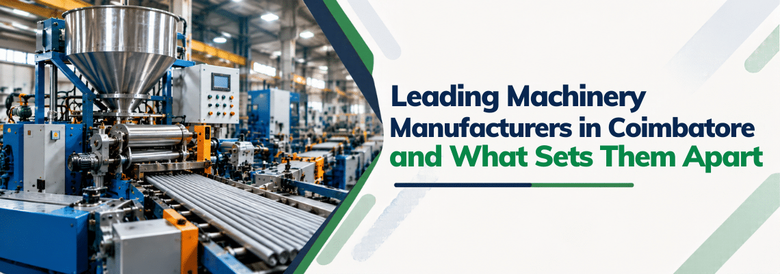 You are currently viewing Leading Machinery Manufacturers in Coimbatore and What Sets Them Apart
